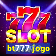 bt777 jogo